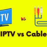 IPTV vs Cable