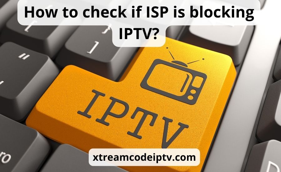 How To Check If Isp Is Blocking Iptv: Best 8 Helpful Tips